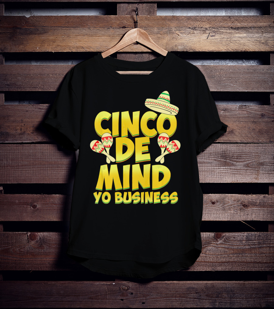 Cinco De Mind Yo Business Funny Introvert Sombrero Maracas T-Shirt