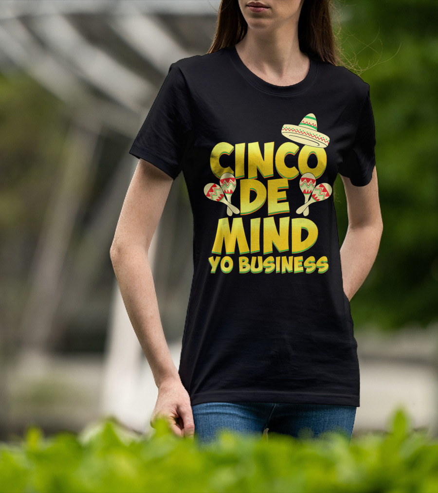 Cinco De Mind Yo Business Funny Introvert Sombrero Maracas T-Shirt