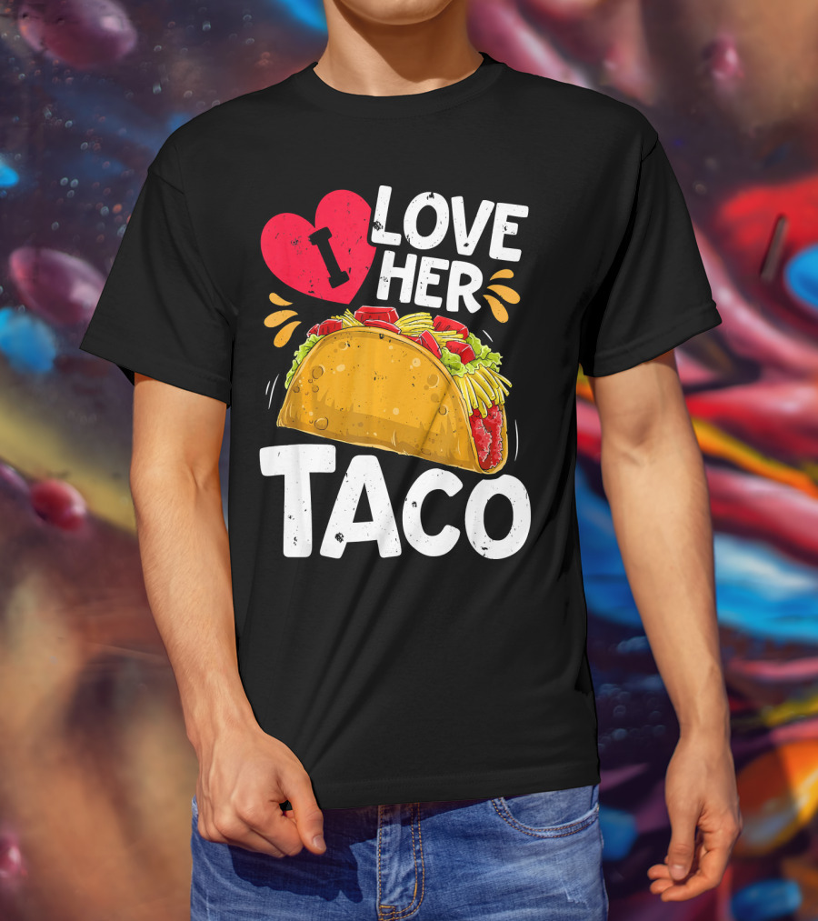 I Love Her Taco Cinco De Mayo T-Shirt