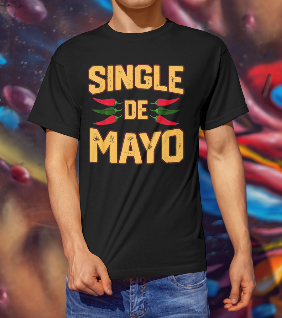 SINGLE DE MAYO Cinco De Mayo Chili Peppers T-Shirt