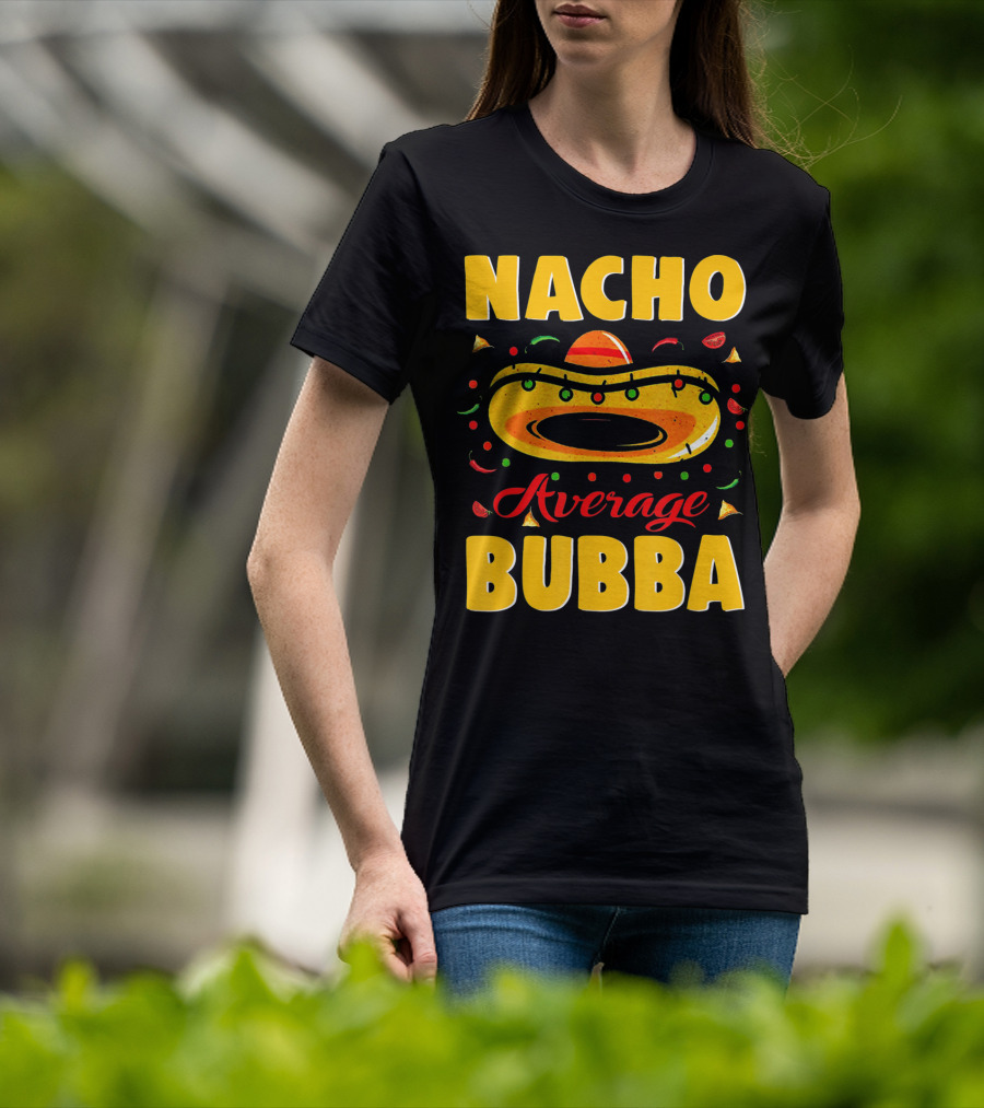Nacho Average Bubba Sombrero Fiesta Elements T-Shirt