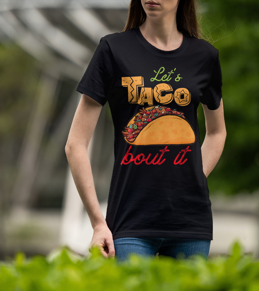 Let's Taco Bout It Mexican Food Fiesta T-Shirt