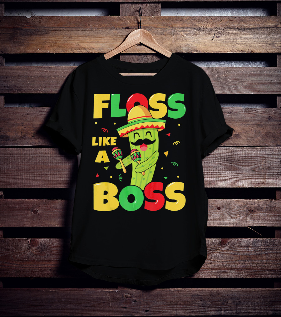 Floss Like A Boss Cinco De Mayo Cactus Sombrero Maracas T-Shirt