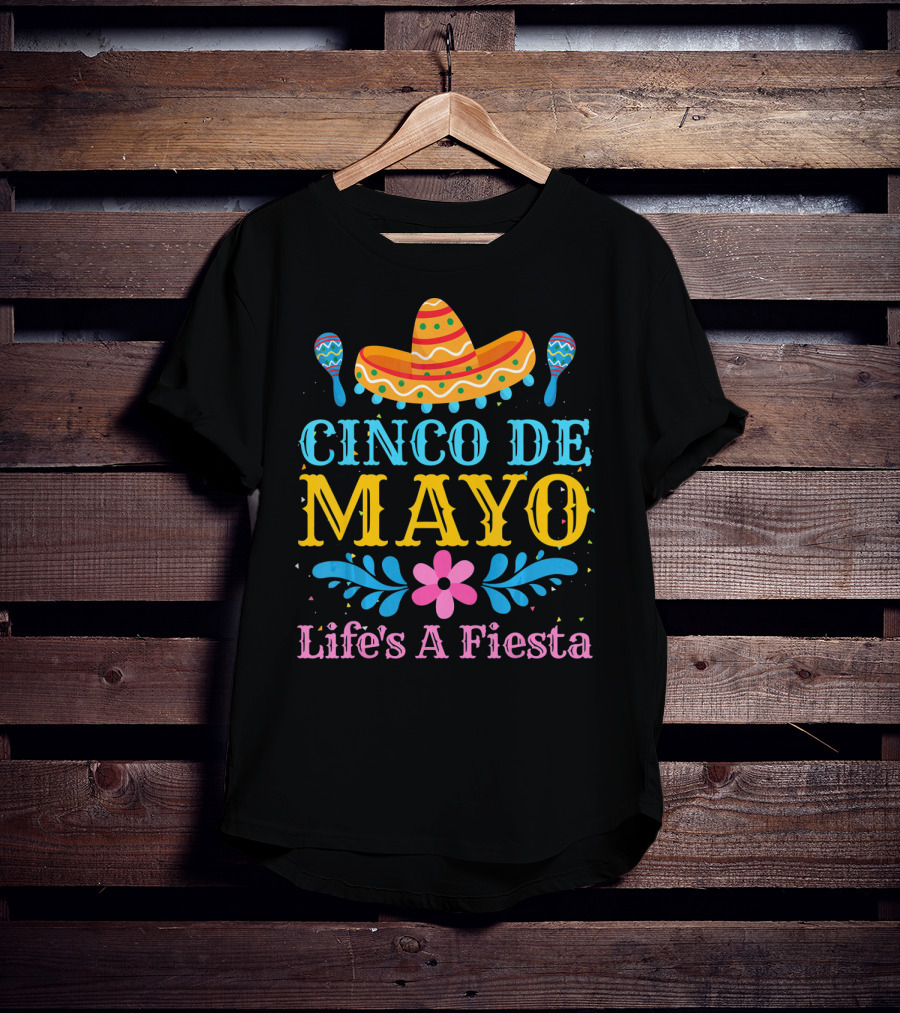 Cinco De Mayo Life's A Fiesta Sombrero Maracas T-Shirt