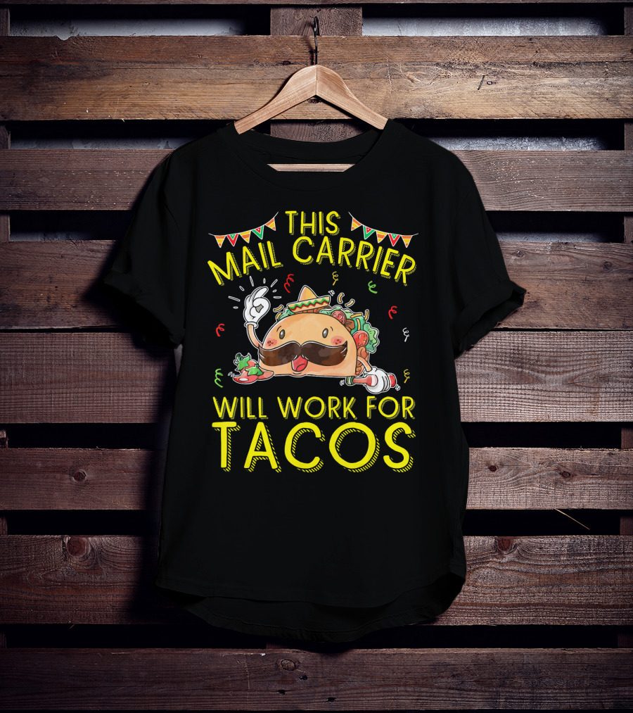 This Mail Carrier Will Work For Tacos T-Shirt