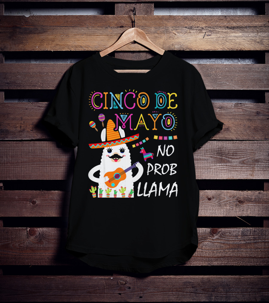 Cinco De Mayo No Prob Llama Sombrero Guitar Maracas Cactus Fiesta T-Shirt