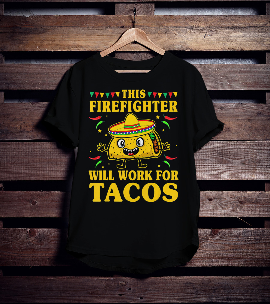 This Firefighter Will Work For Tacos T-Shirt