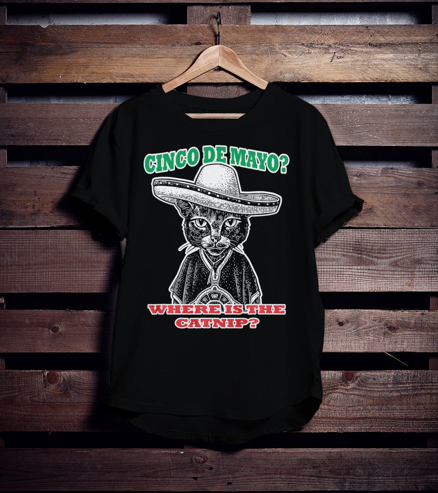 Cinco DE Mayo Where Is The Catnip Sombrero Cat T-Shirt