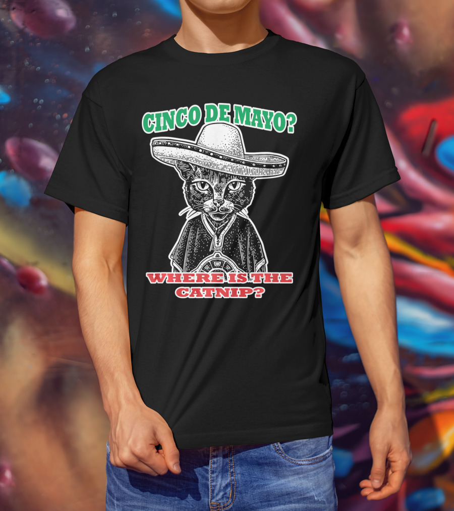 Cinco DE Mayo Where Is The Catnip Sombrero Cat T-Shirt