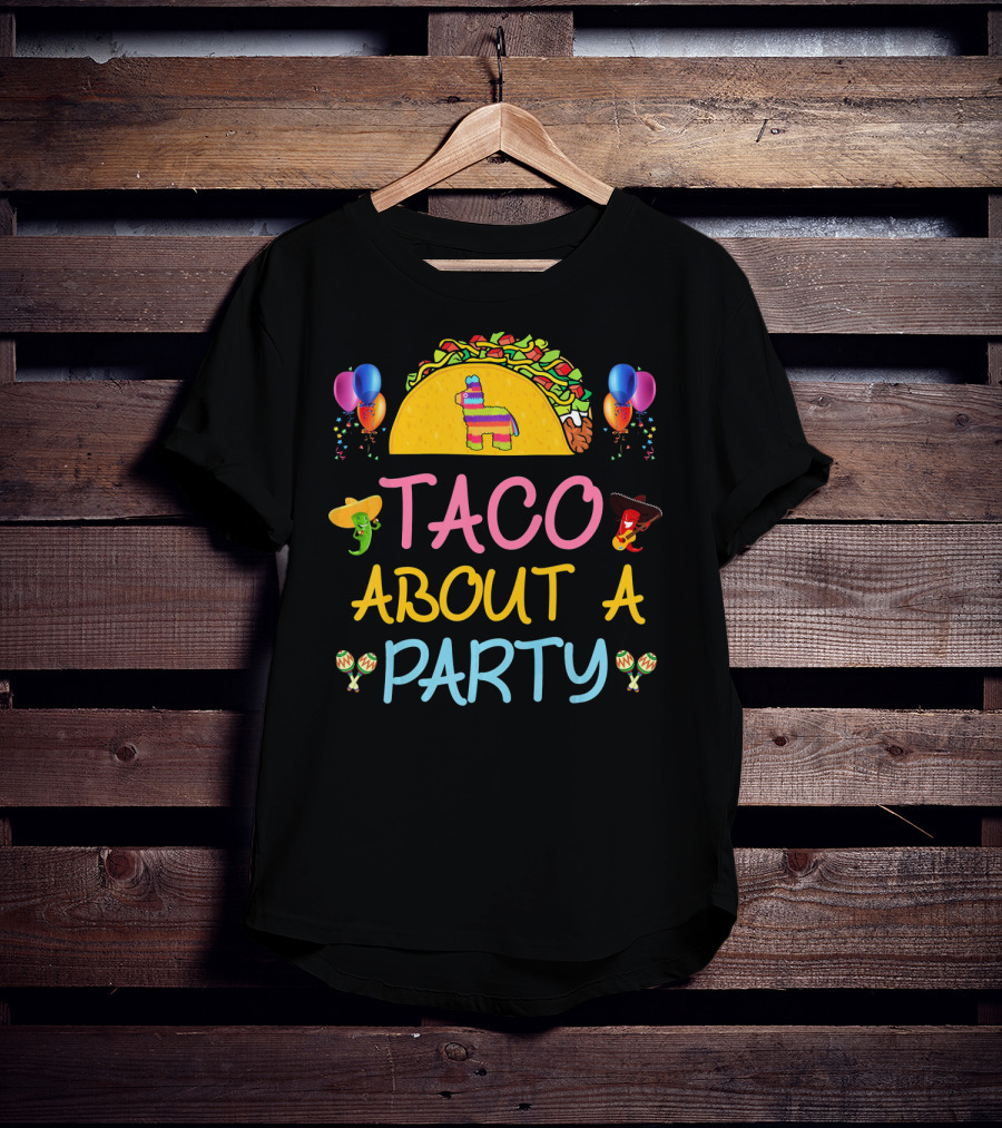 Taco About A Party Fiesta With Balloons And Pinata T-Shirt