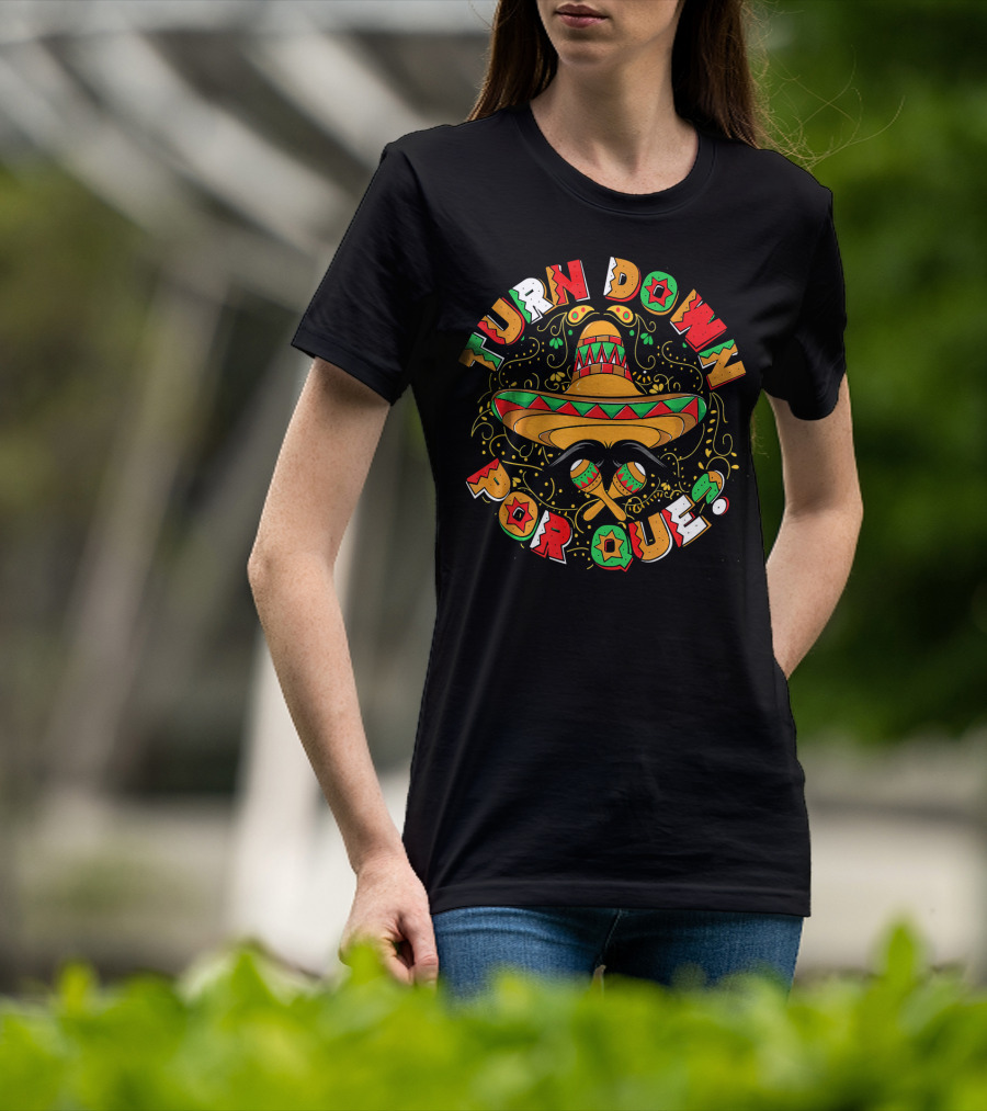Turn Down Por Que Sombrero Cinco De Mayo Festive T-Shirt