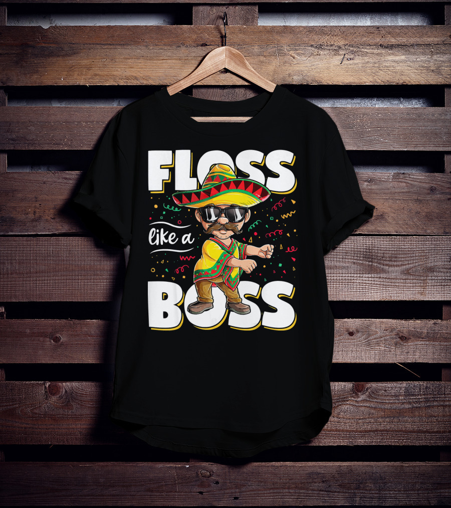 Floss Like A Boss Cinco De Mayo Flossing Sombrero Fiesta T-Shirt