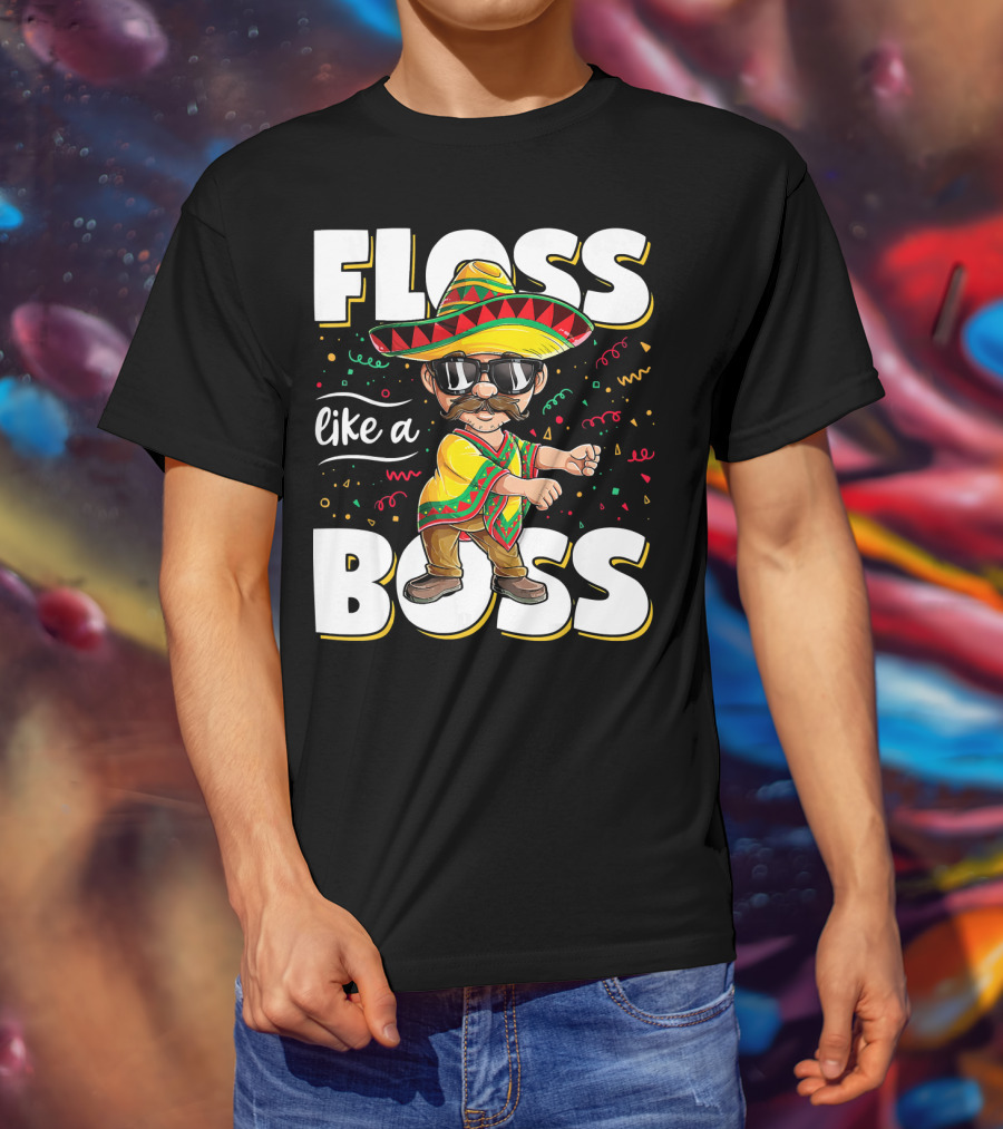 Floss Like A Boss Cinco De Mayo Flossing Sombrero Fiesta T-Shirt