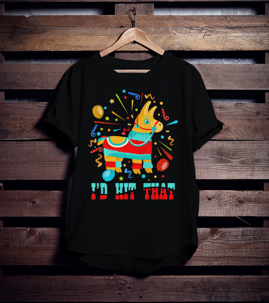 Cinco De Mayo I'd Hit That Pinata Colorful Celebration With Confetti And Balloons T-Shirt
