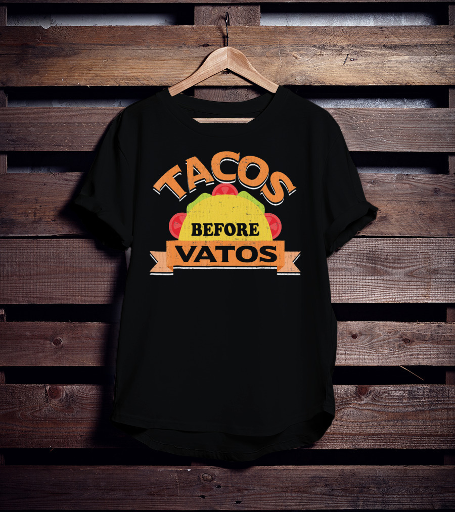 Tacos Before Vatos Funny Taco Lovers T-Shirt