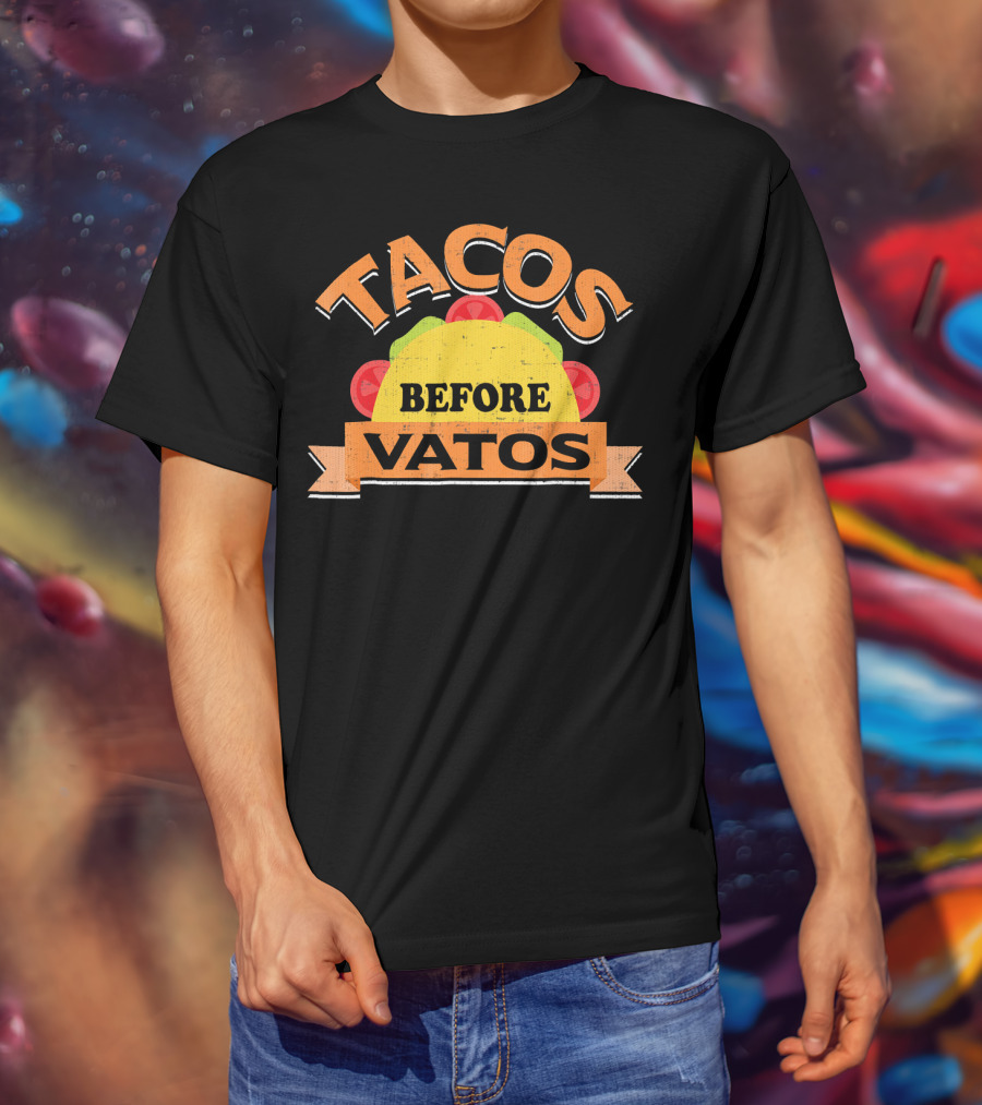 Tacos Before Vatos Funny Taco Lovers T-Shirt