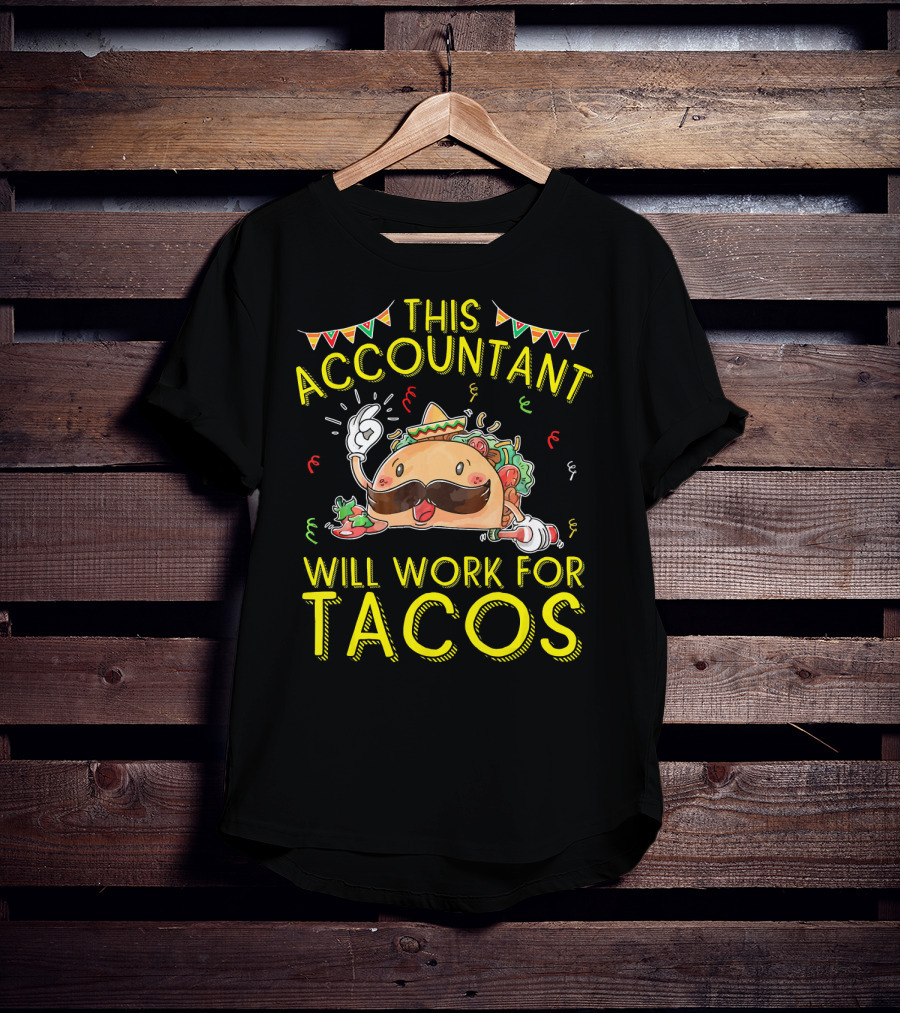 This Accountant Will Work For Tacos Mustache Sombrero Fiesta T-Shirt
