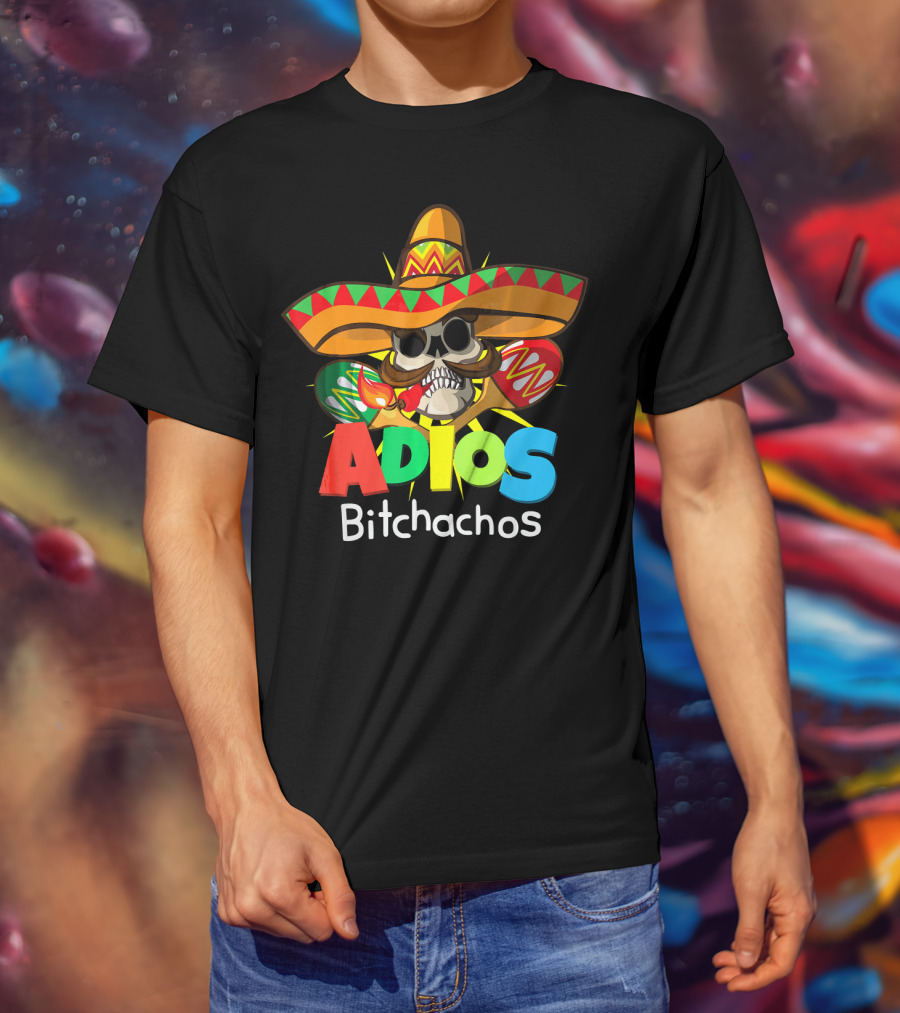 Adios Bitchachos Sombrero Skull Cinco De Mayo T-Shirt