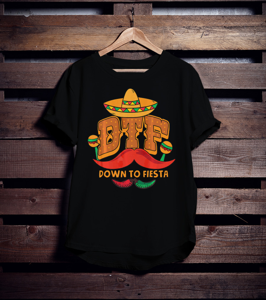 DTF Down To Fiesta Cinco De Mayo Sombrero Mustache Maracas T-Shirt