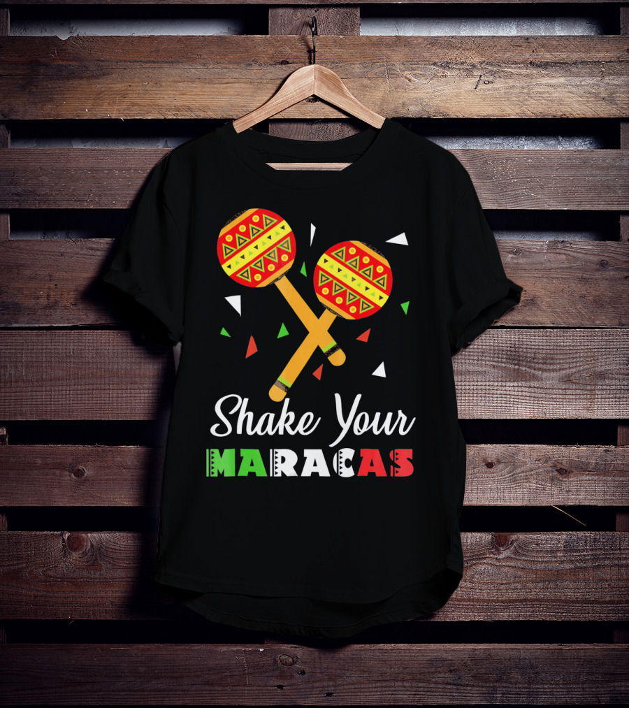 Shake Your Maracas Cinco De Mayo Celebration Décoration Et Couleurs Vives T-Shirt