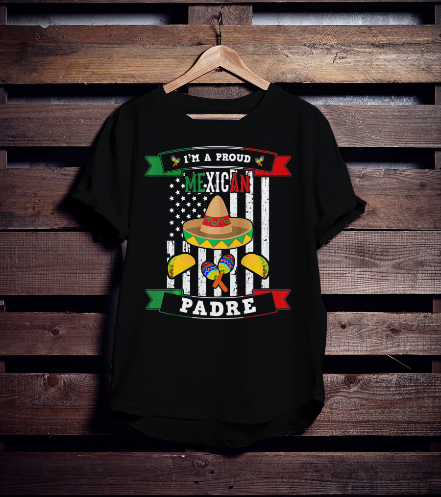 I'm A Proud Mexican Padre Cinco De Mayo T-Shirt
