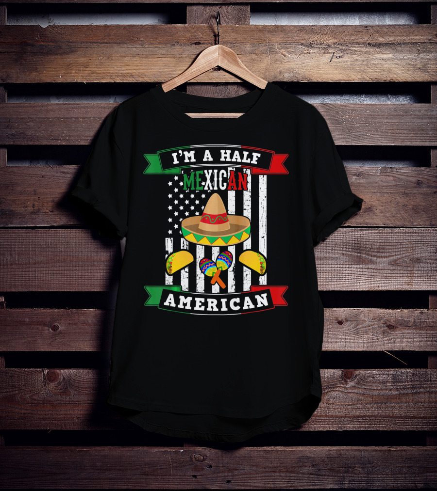 I'm A Half Mexican American USA Flag Sombrero Maracas Cinco De Mayo T-Shirt