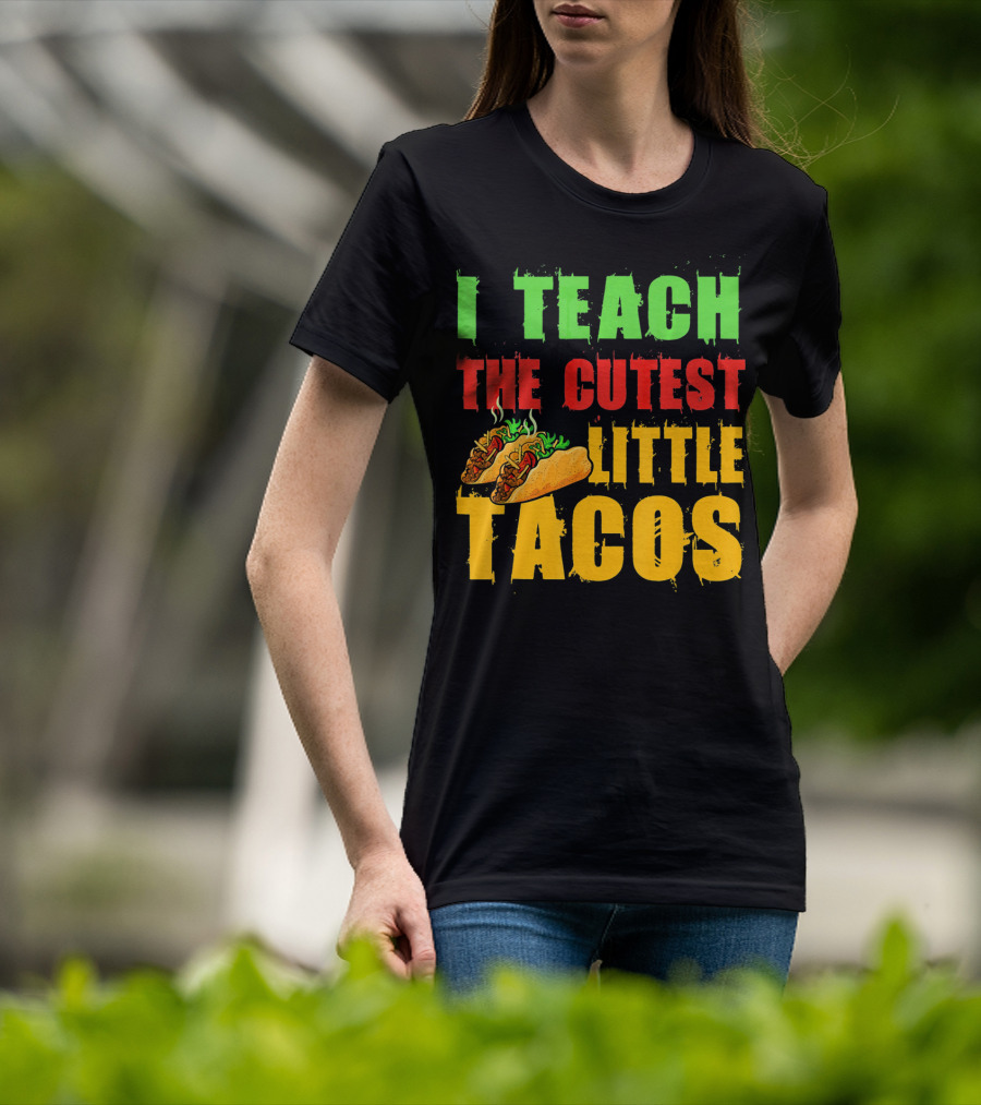 I Teach The Cutest Little Tacos Cinco De Mayo T-Shirt