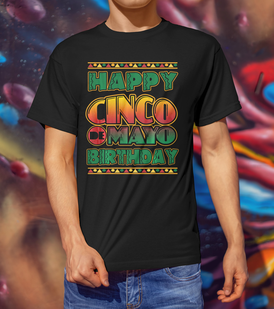 Happy Cinco De Mayo Birthday Colorful Festival T-Shirt