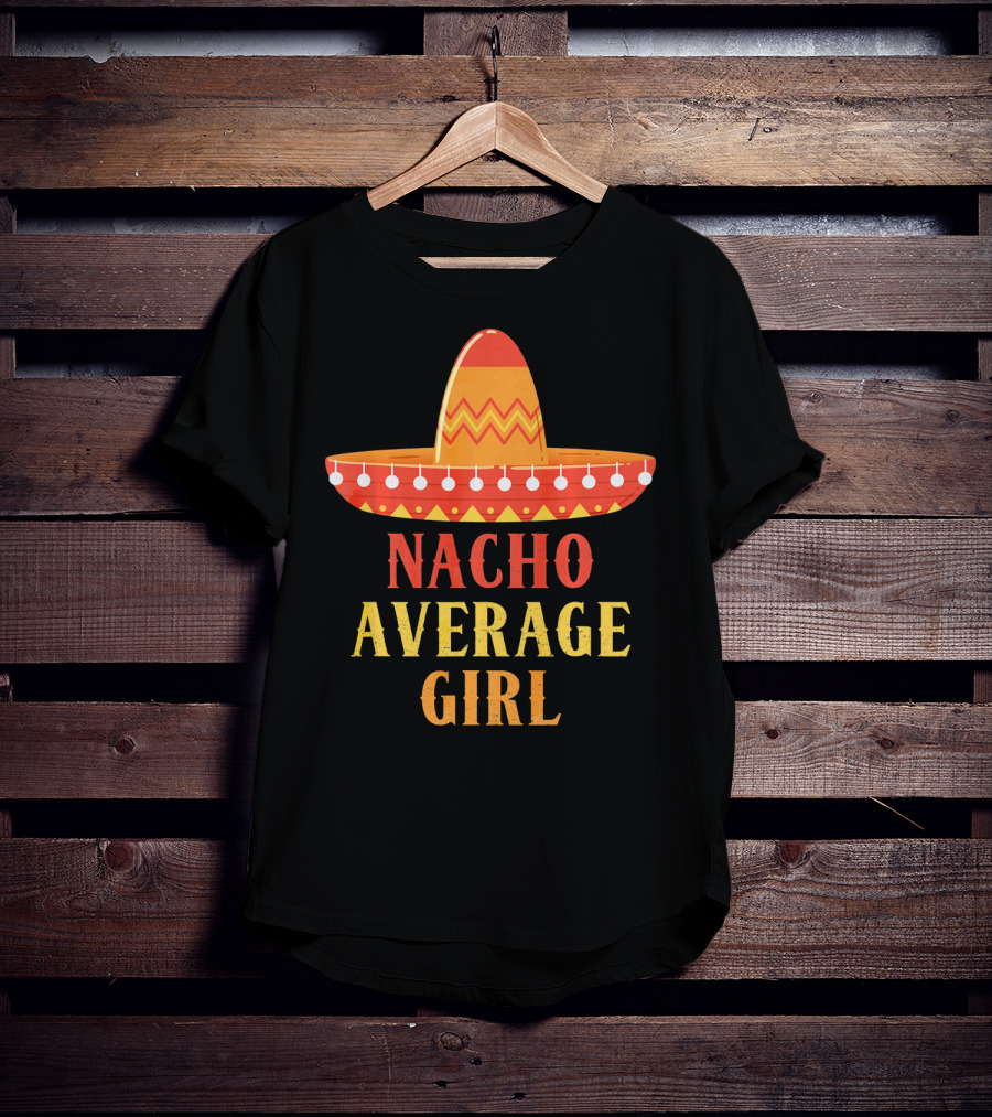 Nacho Average Girl Sombrero Fiesta Mexico T-Shirt