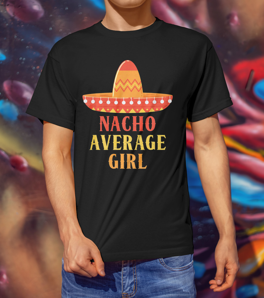 Nacho Average Girl Sombrero Fiesta Mexico T-Shirt