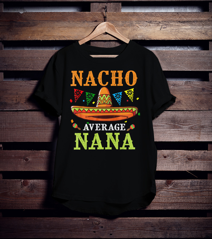Nacho Average Nana Sombrero Cinco T-Shirt