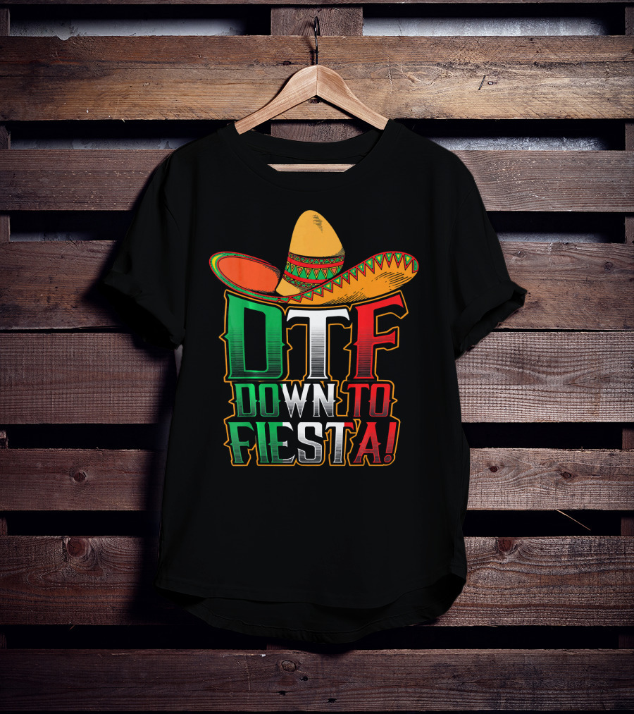 DTF Down To Fiesta Sombrero Mexican Flag Colors Cinco De Mayo T-Shirt