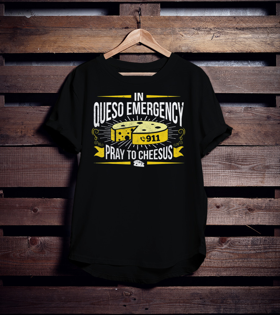 In Queso Emergency Pray To Cheesus 911 T-Shirt
