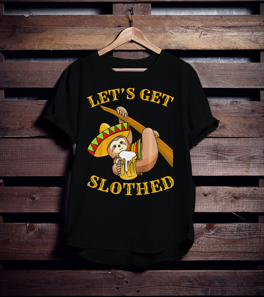 Let's Get Slothed Cinco De Mayo Sloth Sombrero Beer T-Shirt