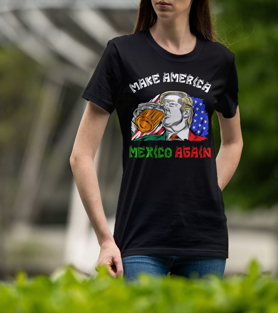 Make America Mexico Again Drinking Beer With U.S. And Mexican Flags T-Shirt
