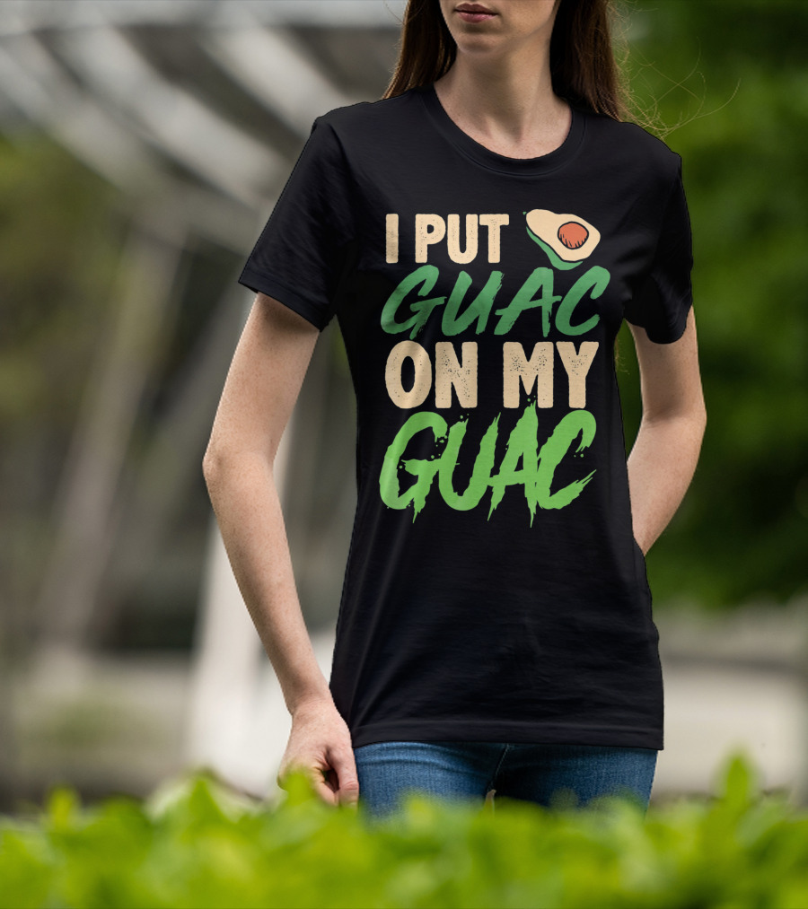 I Put Guac On My Guac Avocado Cinco De Mayo T-Shirt