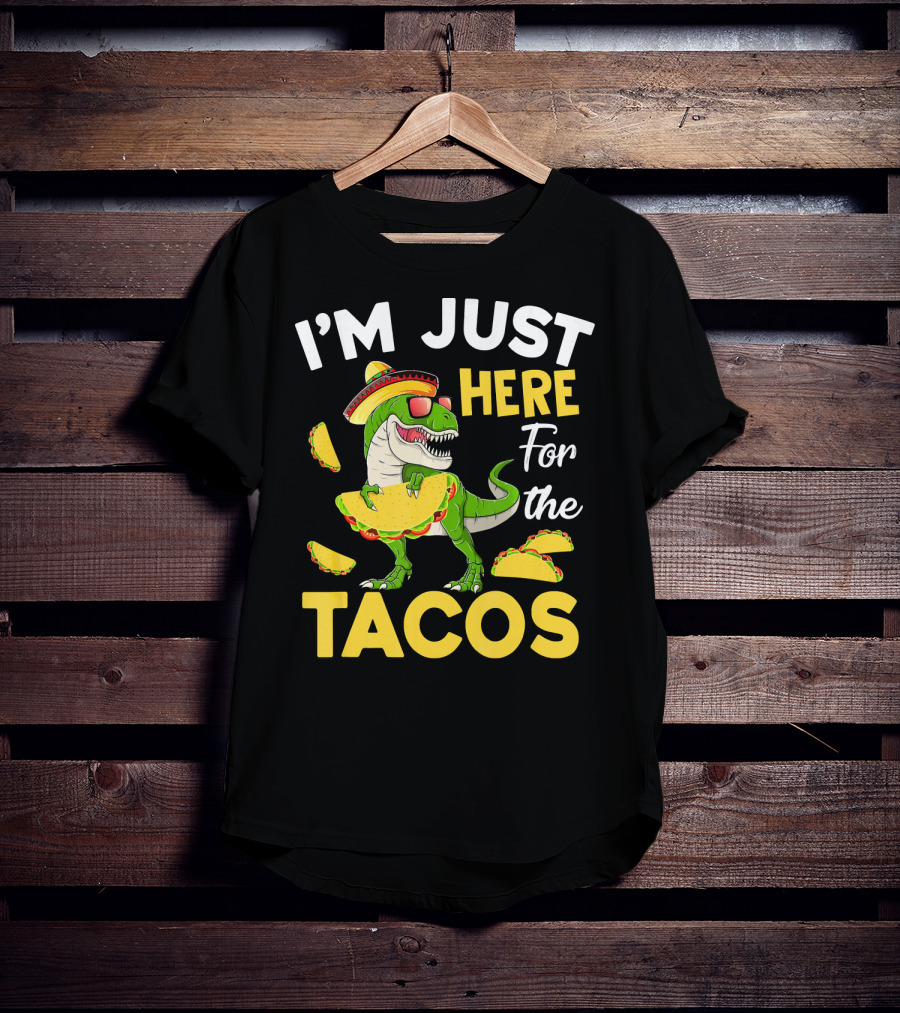 I'm Just Here For The Tacos Dinosaur T-Shirt
