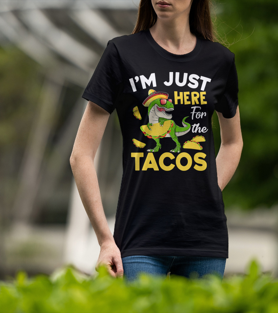 I'm Just Here For The Tacos Dinosaur T-Shirt