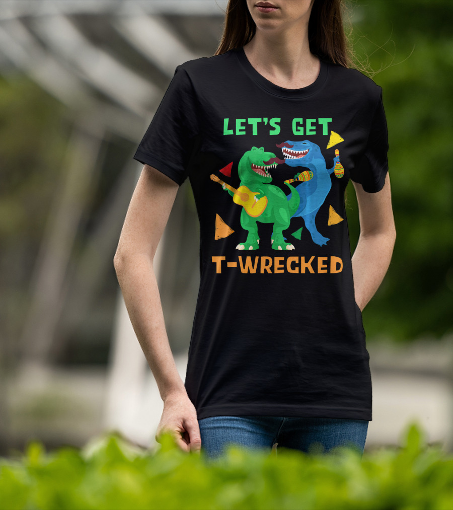 Let's Get T-Wrecked Dinosaur Fun With Cinco De Mayo Rex T-Shirt