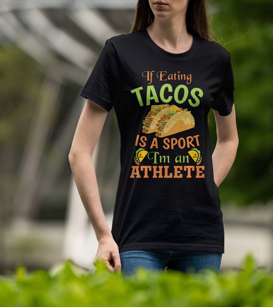 If Eating Tacos Is A Sport I'm An Athlete T-Shirt