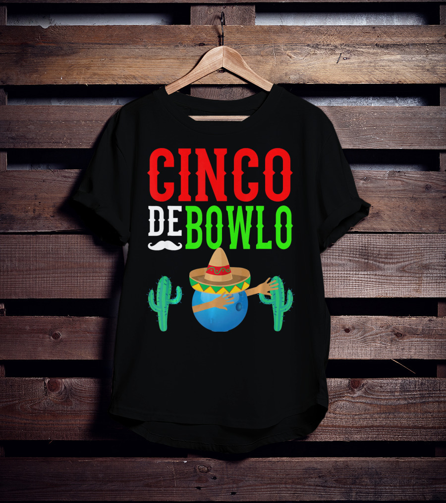 Cinco De Bowlo Dabbing Bowling Ball Sombrero And Cacti T-Shirt