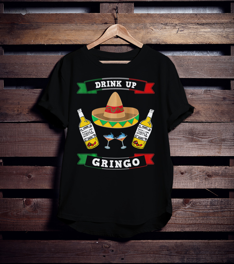 Drink Up Gringo Sombrero Tequila Cinco De Mayo T-Shirt