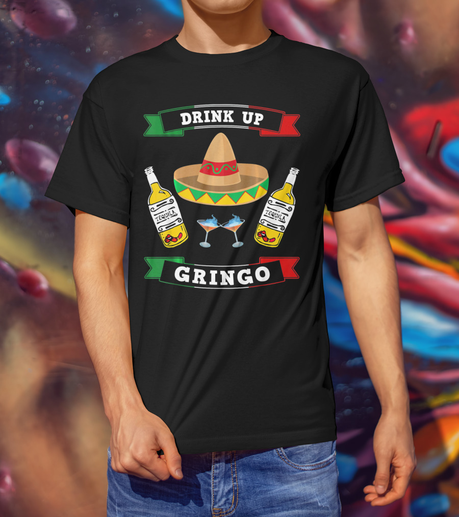 Drink Up Gringo Sombrero Tequila Cinco De Mayo T-Shirt