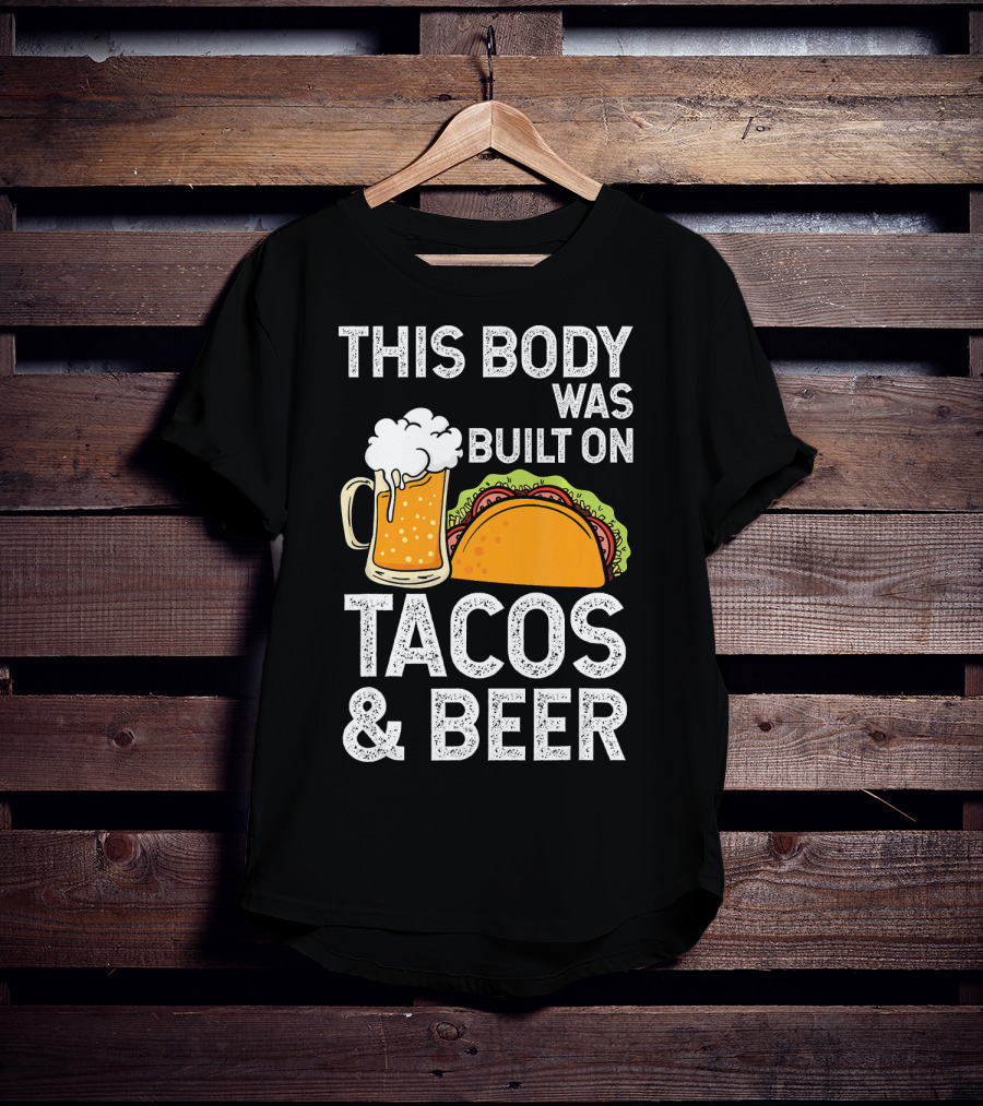 This Body Was Built On Tacos And Beer T-Shirt
