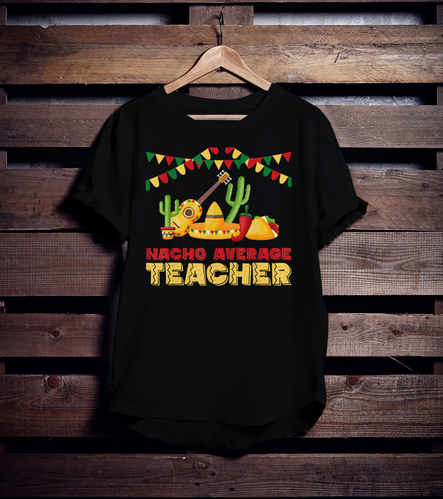 Nacho Average Teacher Sombrero Cactus Guitar Fiesta Elements T-Shirt