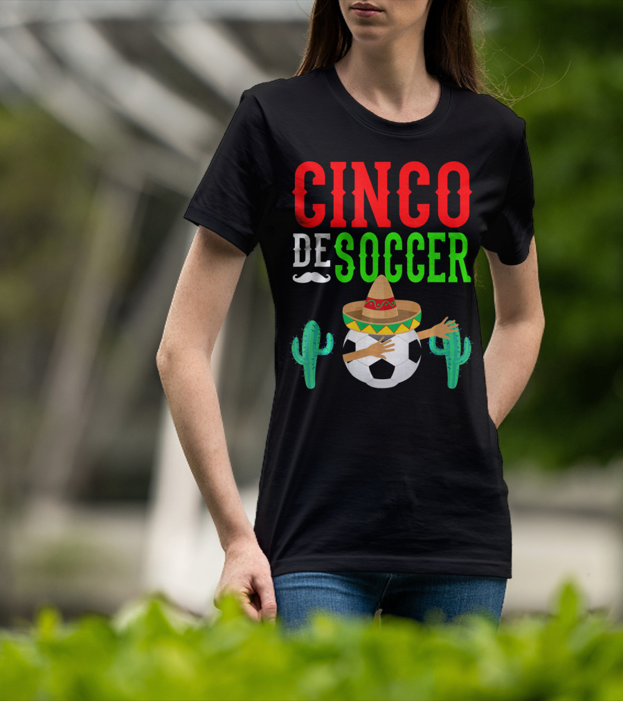 Cinco De Soccer Dabbing Soccer Ball With Sombrero Cactus Fiesta T-Shirt