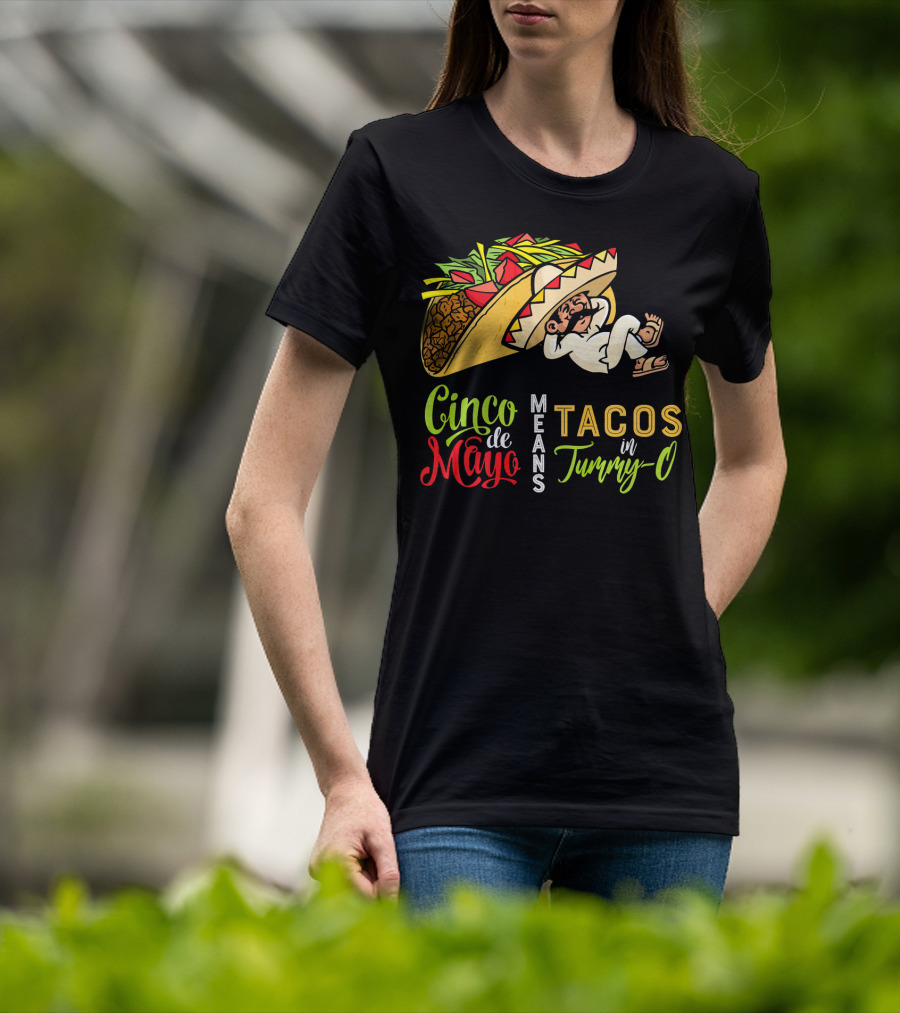 Cinco De Mayo Means Tacos In Tummy-O Fun With Taco And Sleeping Man T-Shirt
