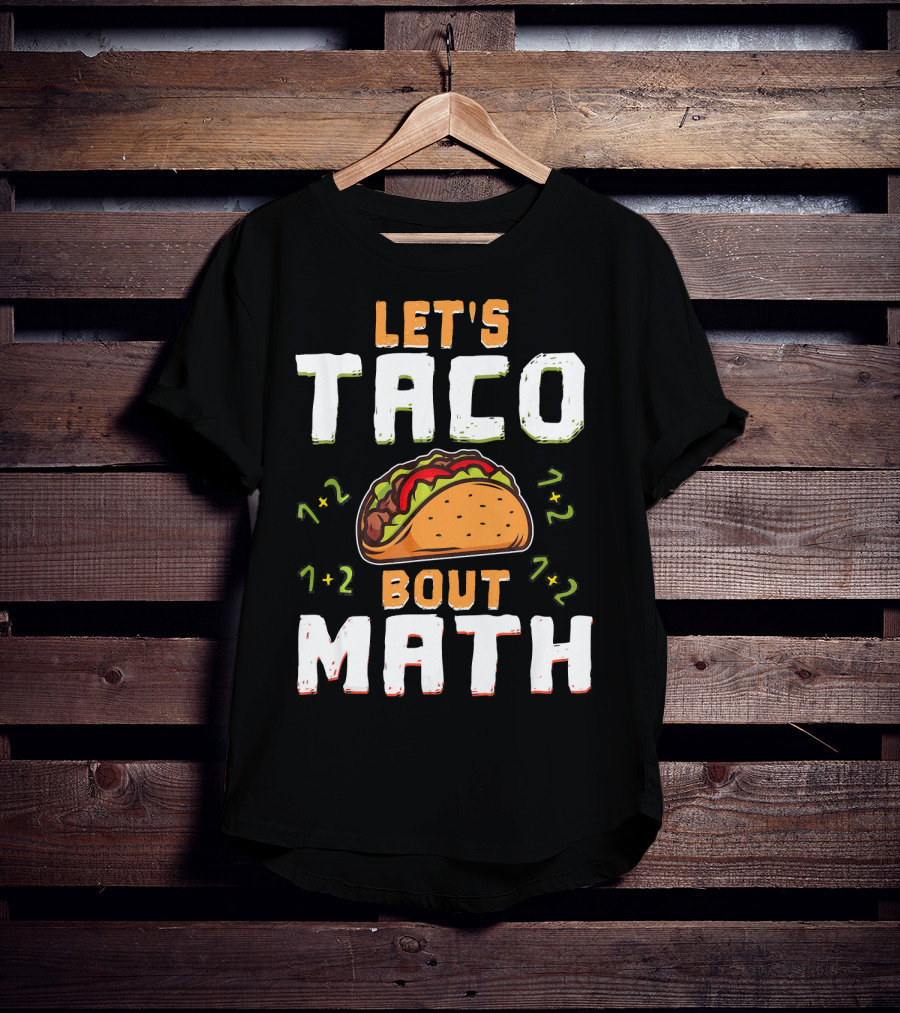 Let's Taco Bout Math Teacher Educator 1+2 7+2 T-Shirt