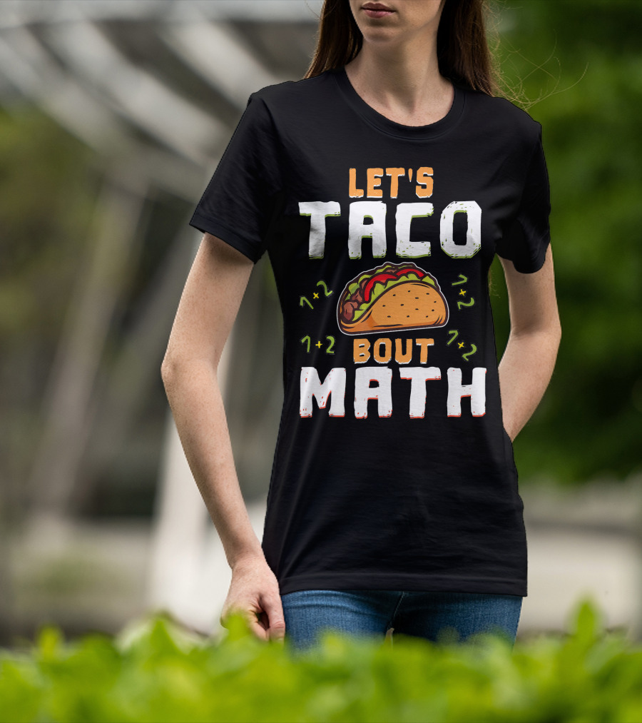 Let's Taco Bout Math Teacher Educator 1+2 7+2 T-Shirt