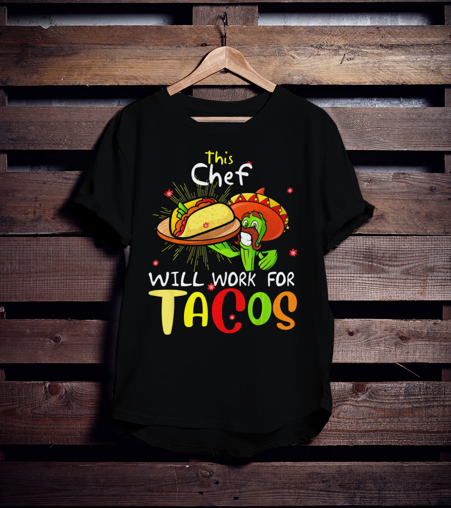 This Chef Will Work For Tacos Sombrero Fiesta Cinco De T-Shirt